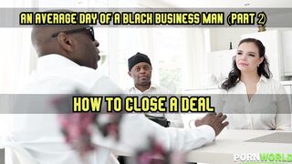 an average day of a black business man part 2: how to close a deal gp1452