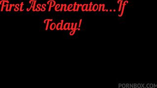 first ass penetraton...of today!