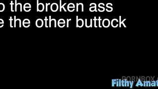 to the broken ass give the other buttock