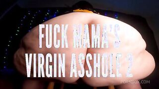 fuck mama’s virgin asshole 2