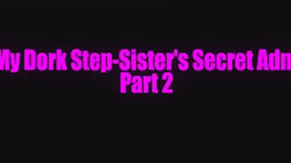 Im My Dork Stepsisters Secret Admirer Series 10 Min